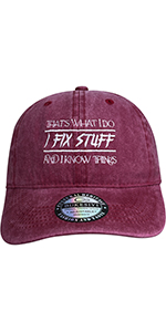 That''s What I Do I Fix Stuff and I Know Things Hat Washed Burgundy