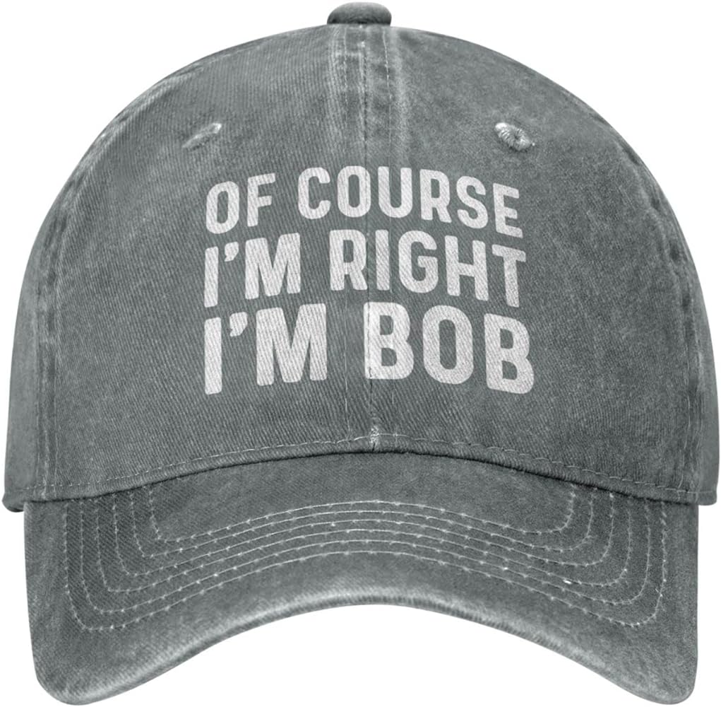 of Course I'm Right I'm Bob Hat for Men Baseball Caps Vintage Cap