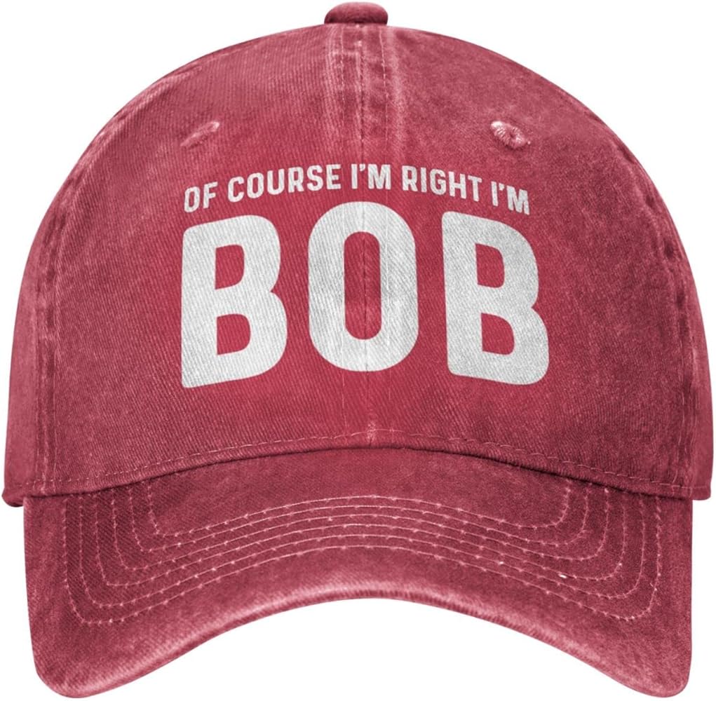 of Course I'm Right I'm Bob Hat for Men Dad Hats Graphic Hats Red