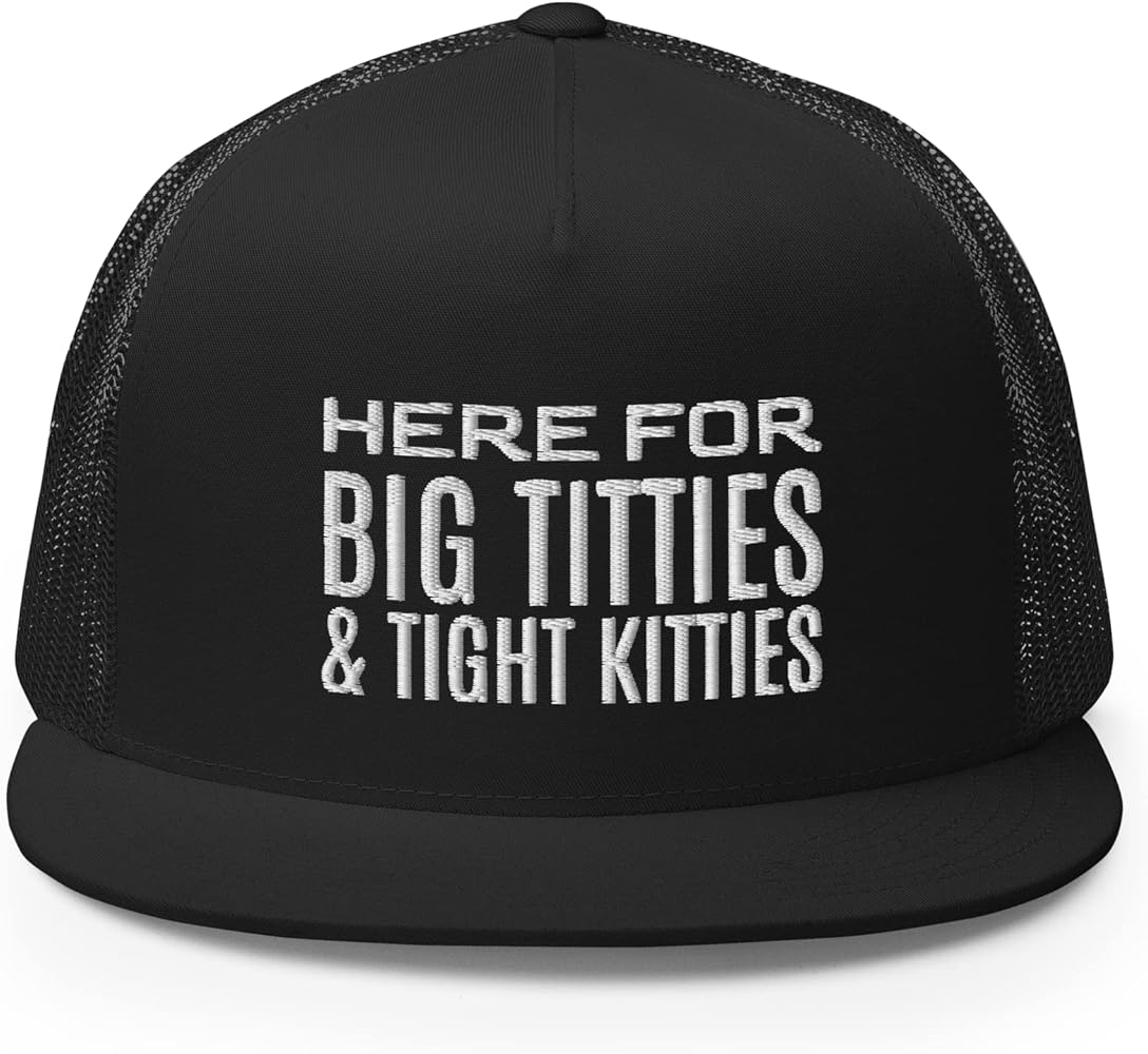 Here for Big Titties and Tight Kitties Trucker Hat Flat Bill High Crown Adjustable Golf Cap Funny Gag Gift