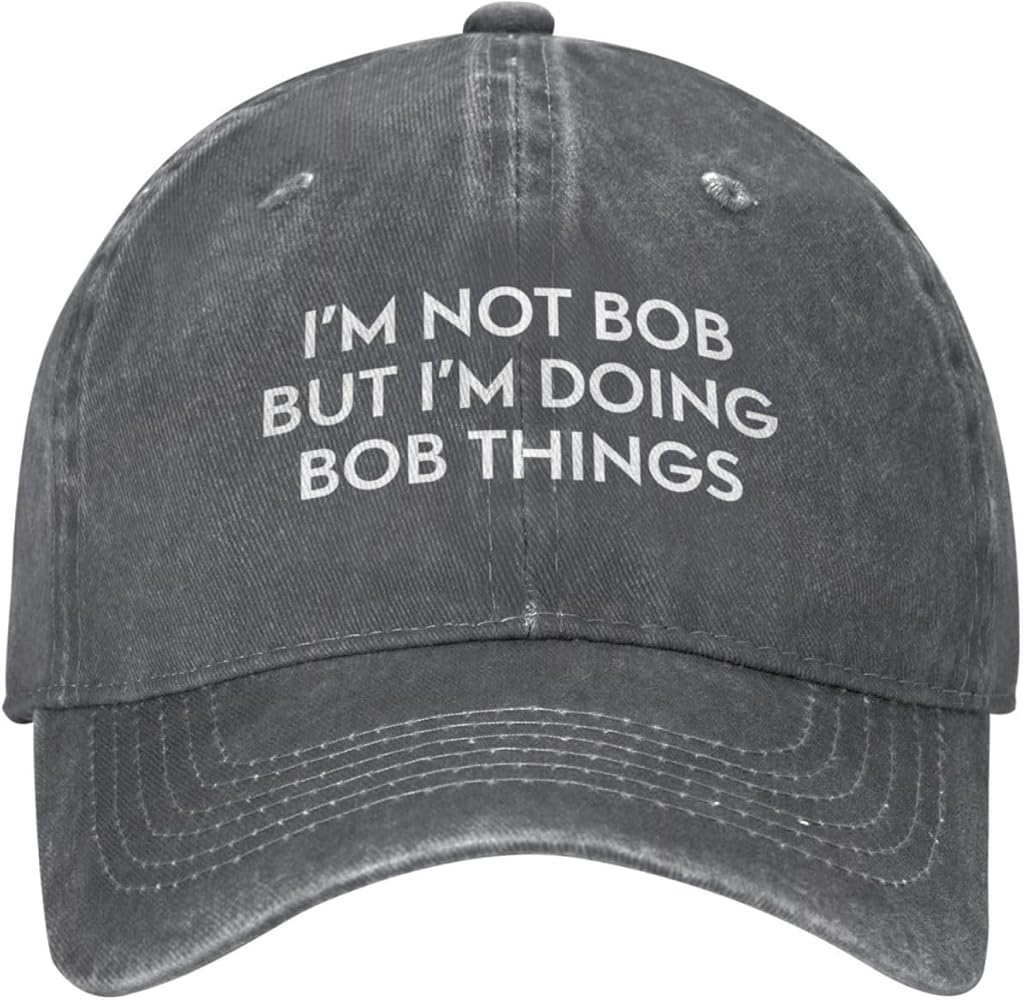 Funny Hat Im Not Bob But Im Doing Bob Things Hat Men Dad Hat Trendy Caps